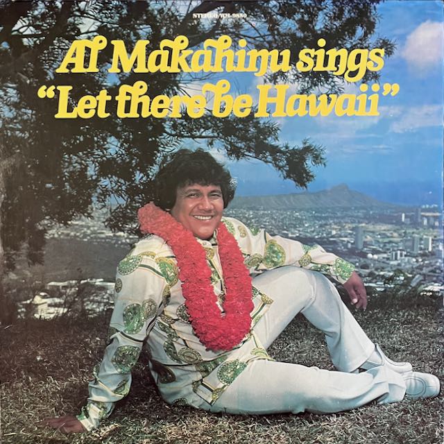 Makahinu, Al, Al Makahinu sings 'Let there be Hawaii', Wm Records Wm 9850