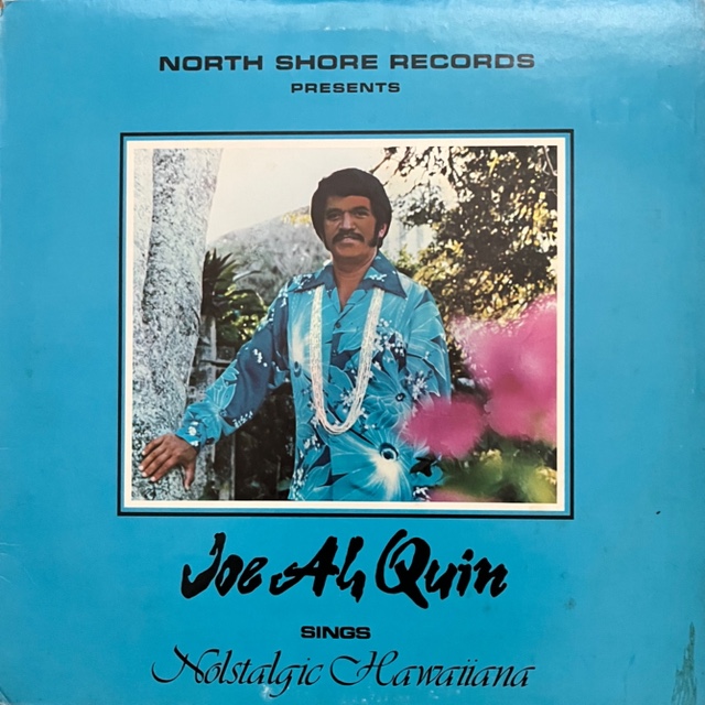 Ah Quin, Joe, Sings Nostalgic Hawaiiana, North Shore Recorfds 1001