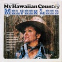 Leed, Melveen, My Hawaiian Country, Lehua 7022