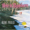 Paulo, Rene, Here is Happiness, Mahalo 3001