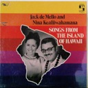 De Mello, Jack and Nina Kealiiwahamana, Songs from the Island of Hawaii, Music of Polynesia MOP 32000